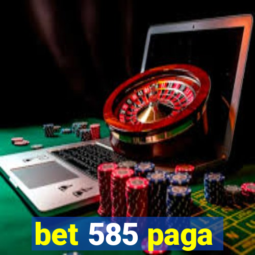 bet 585 paga